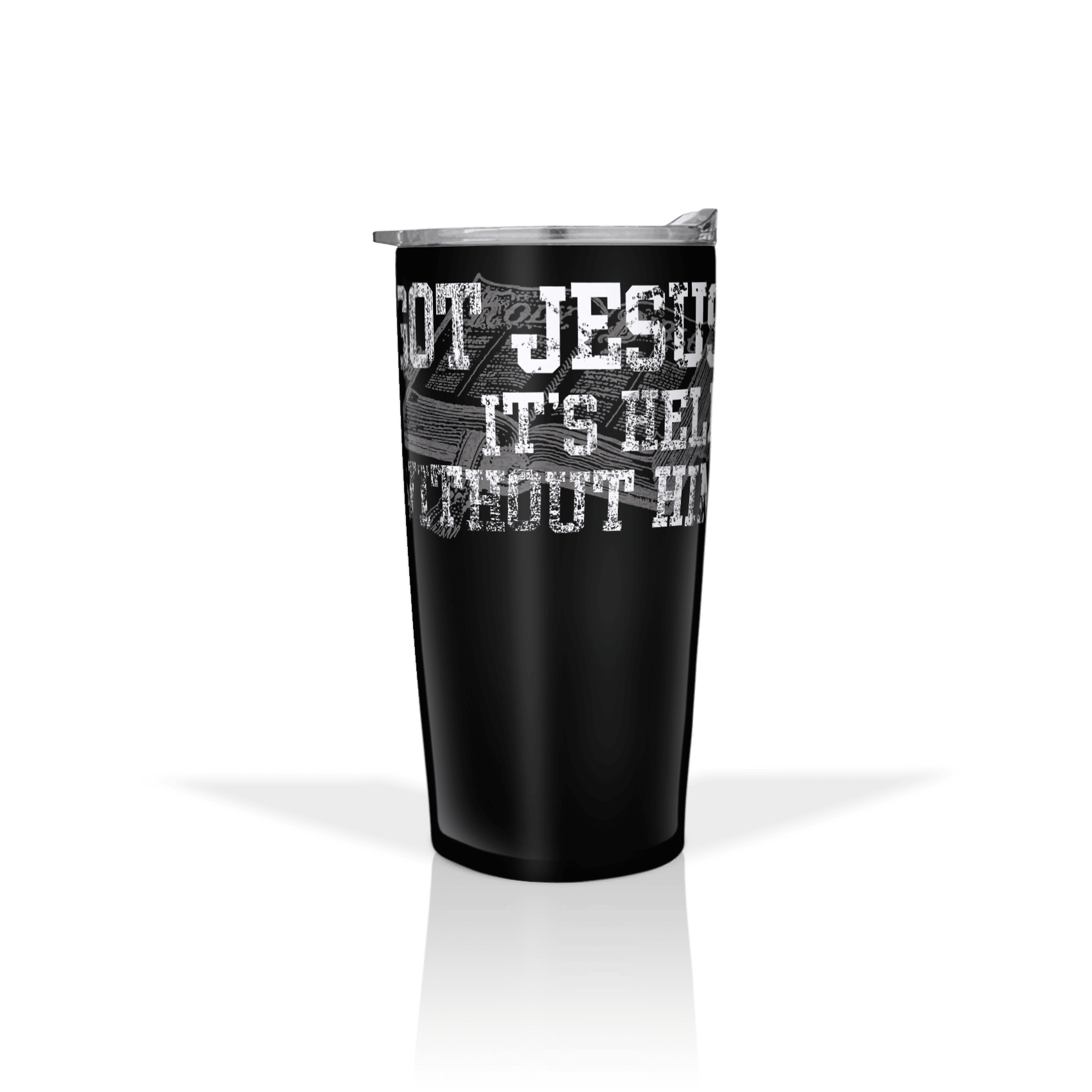 Got Jesus It's Hell Without Him